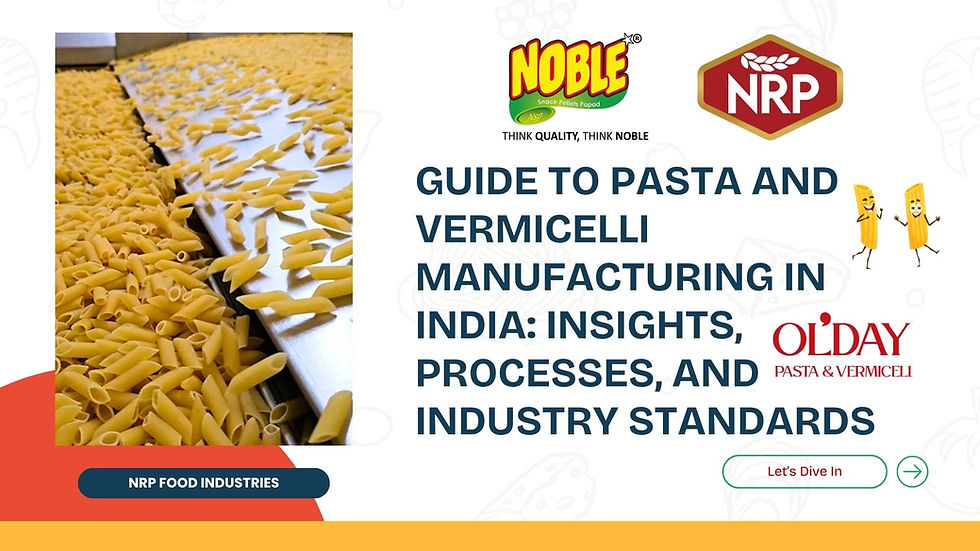Guide to Pasta and Vermicelli Manufacturing in India: Insights, Processes, and Industry Standards