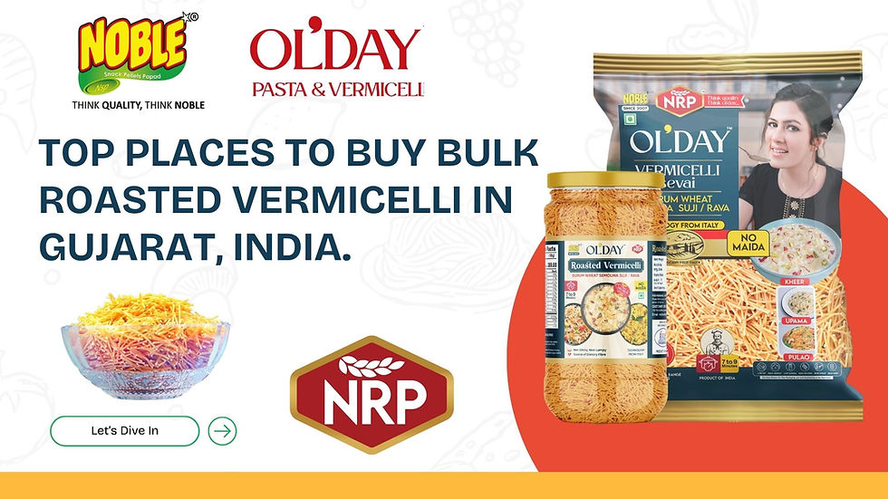 Noble OL’DAY roasted vermicelli ad with product packs, a bowl of kheer, smiling woman, and text about Roasted vermicelli bulk buying in Gujarat, India.