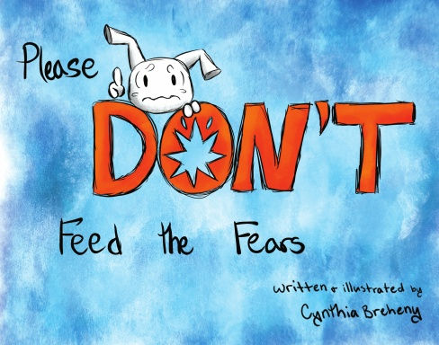 Don't Feed the Fears by Cynthia Breheny