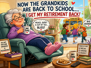 Now the Grandkids Are Going Back After Easter… I Get My Retirement Back
