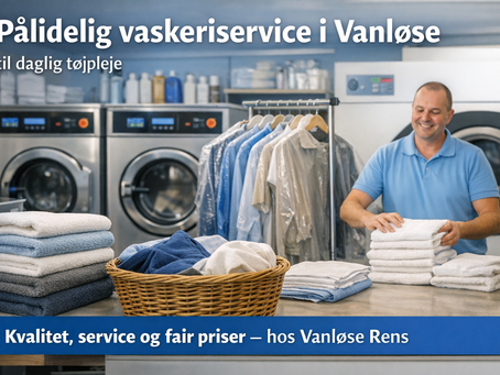 Pålidelig vaskeriservice i Vanløse til daglig tøjpleje