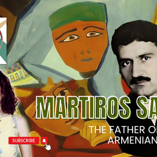 Martiros Saryan: The Father of Modern Armenian Painting