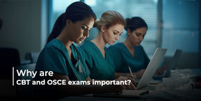 Why are CBT and OSCE exams important?