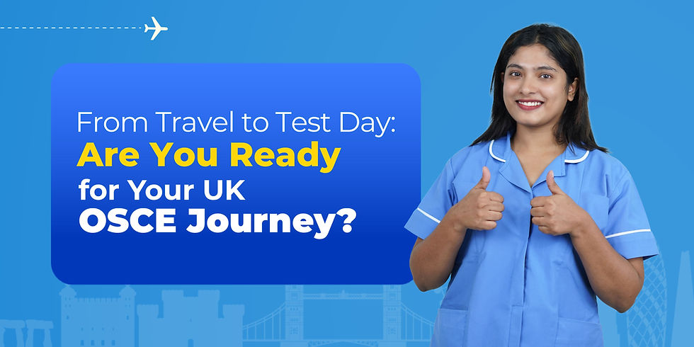 From Travel to Test Day: Are You Ready for Your UK OSCE Journey?