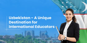 Uzbekistan - A Unique Destination for International Educators