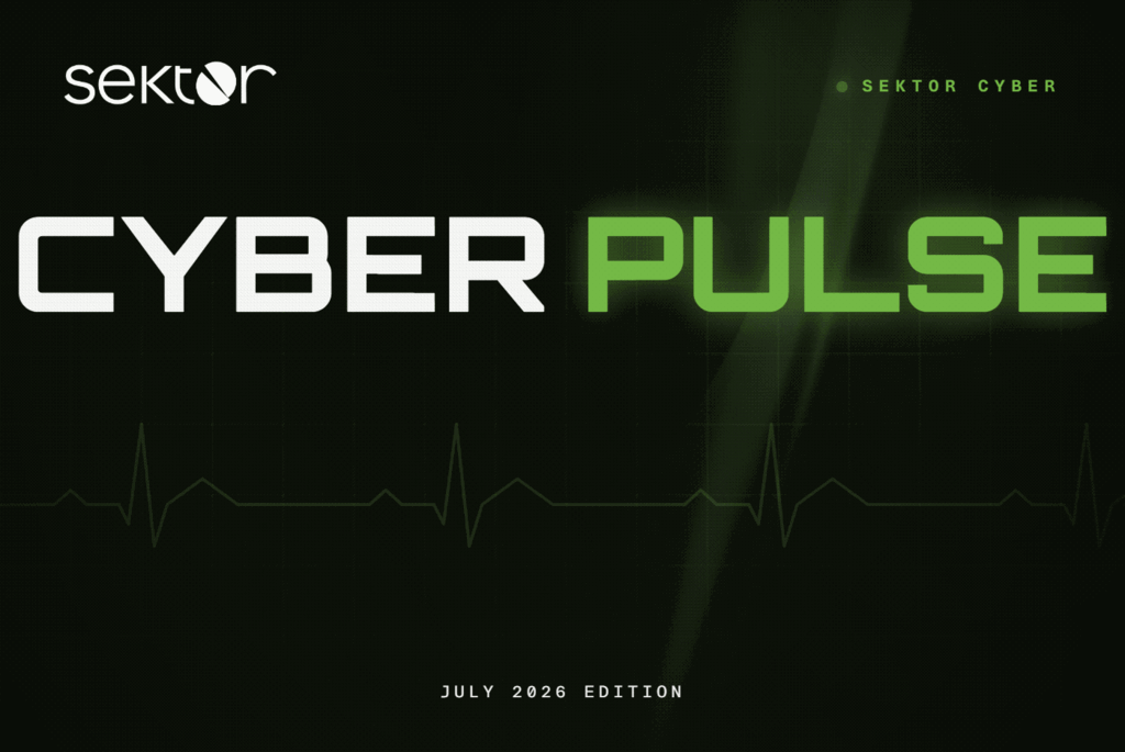 Sektor Cyber Pulse July 2026