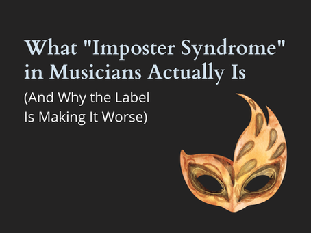 Text on black background reads: What "Imposter Syndrome" in Musicians Actually Is (And Why the Label Is Making It Worse). Mask illustration nearby.