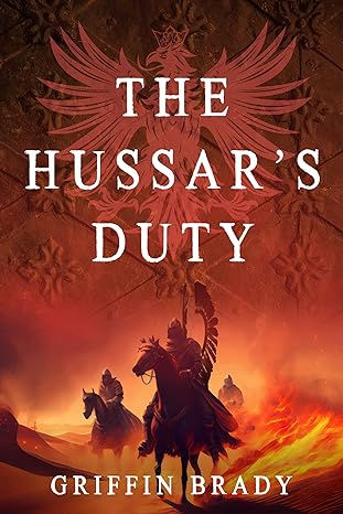 Gritty Battle Scenes and Enduring Love - an Editorial Review of "The Hussar's Duty"