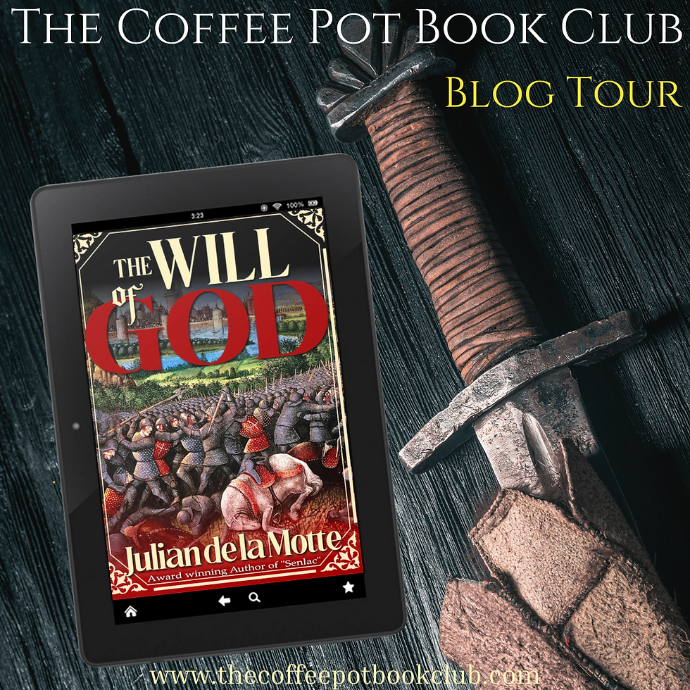 A Spectacular Crusading Adventure Novel - "The Will of God" by Julian de la Motte - Blog Tour and Book Excerpts