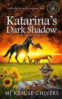 The Early Days of Ukrainian History - "Katarina's Dark Shadow" by MJ Krause-Chivers