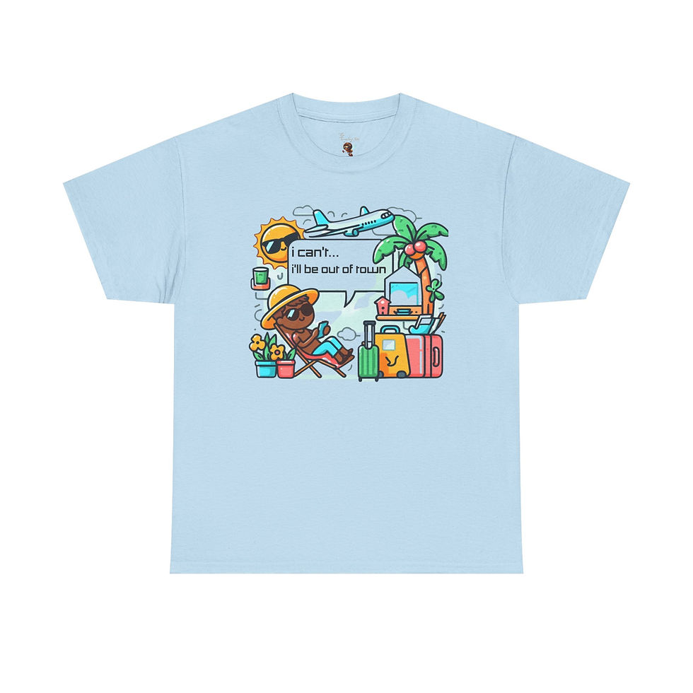 Thumbnail:  I Can’t I’ll Be Out of Town T-Shirt aka The Perfect Excuse! 