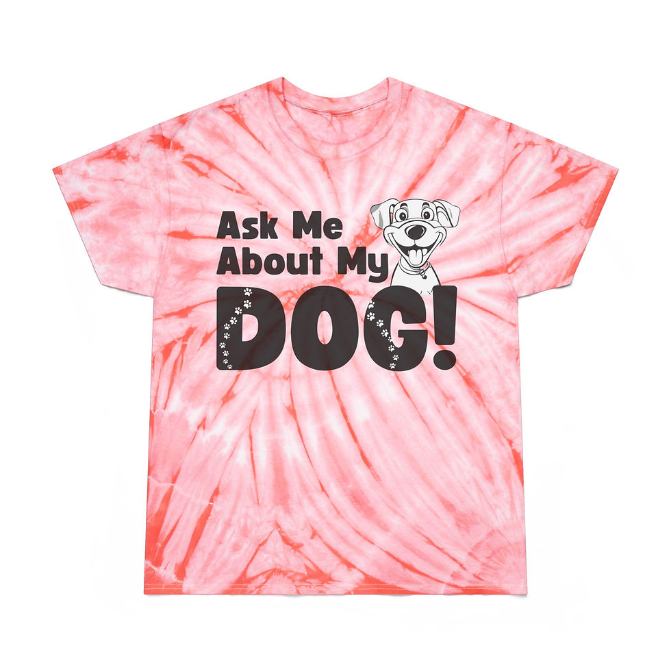 Thumbnail: Tie-Dye "Ask Me About My Dog" T Shirt