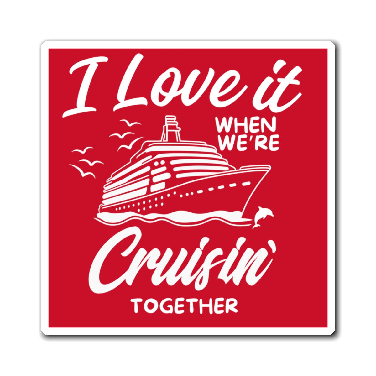 Cruise Cabin Door Magnets “I Love It When We’re Cruising Together”