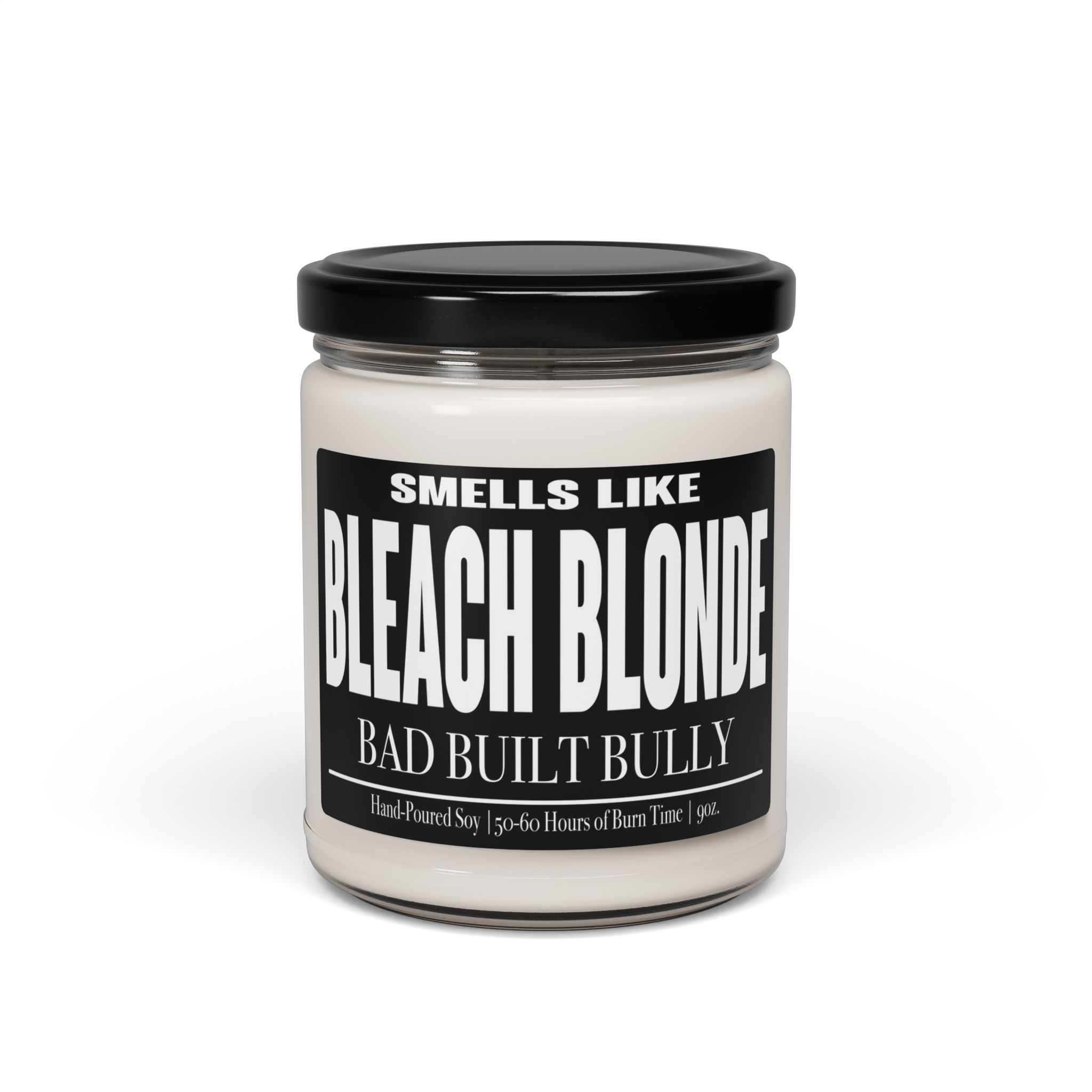 Smells like Bleach Blonde Bad Built Bully Soy Candle Funny Gift