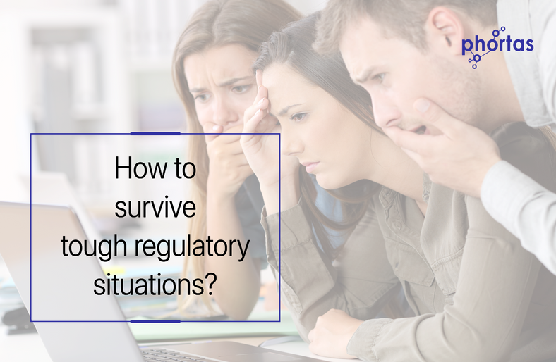 How to survive tough Regulatory situations?