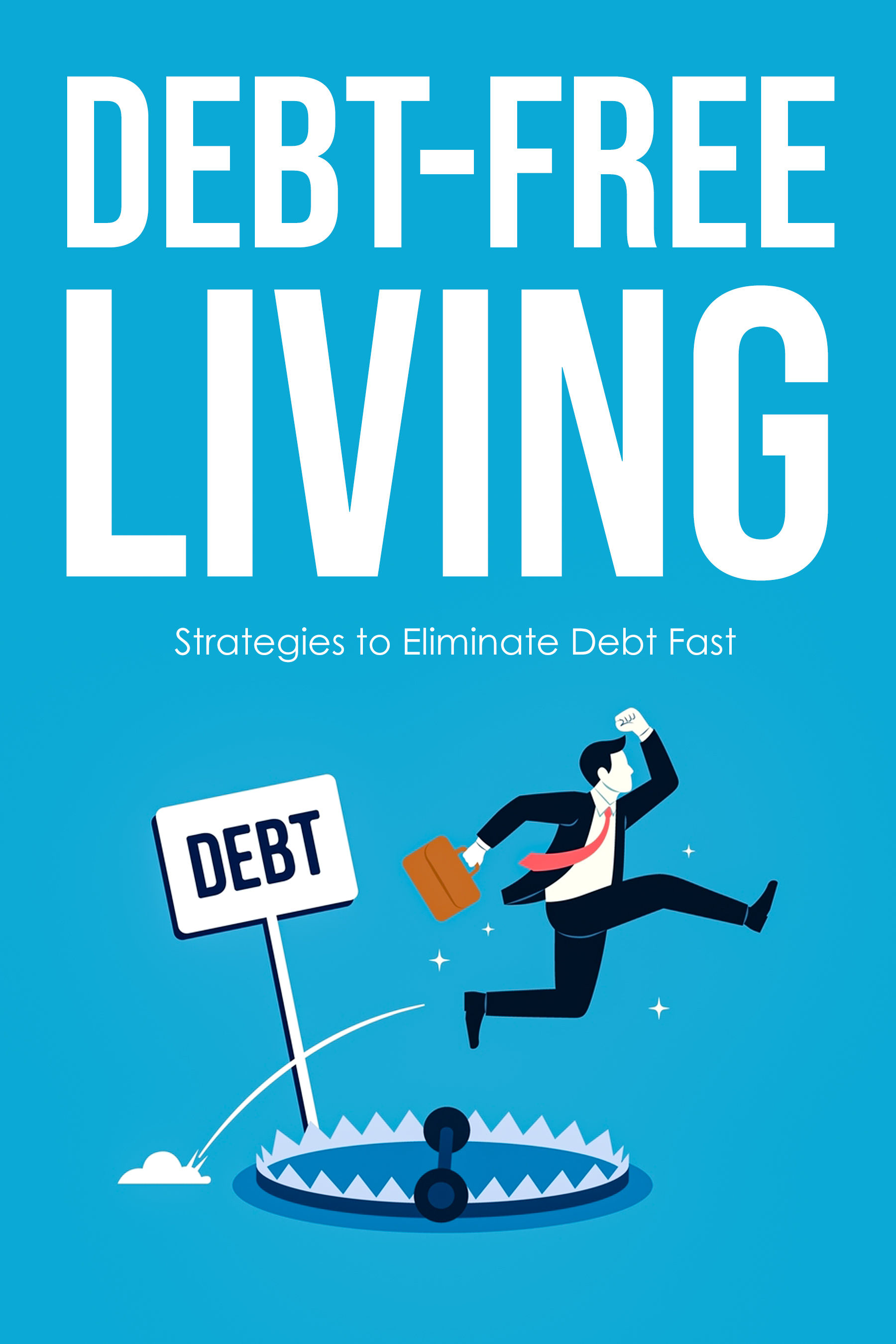 Debt-Free Living book cover: Strategies to Eliminate Debt Fast