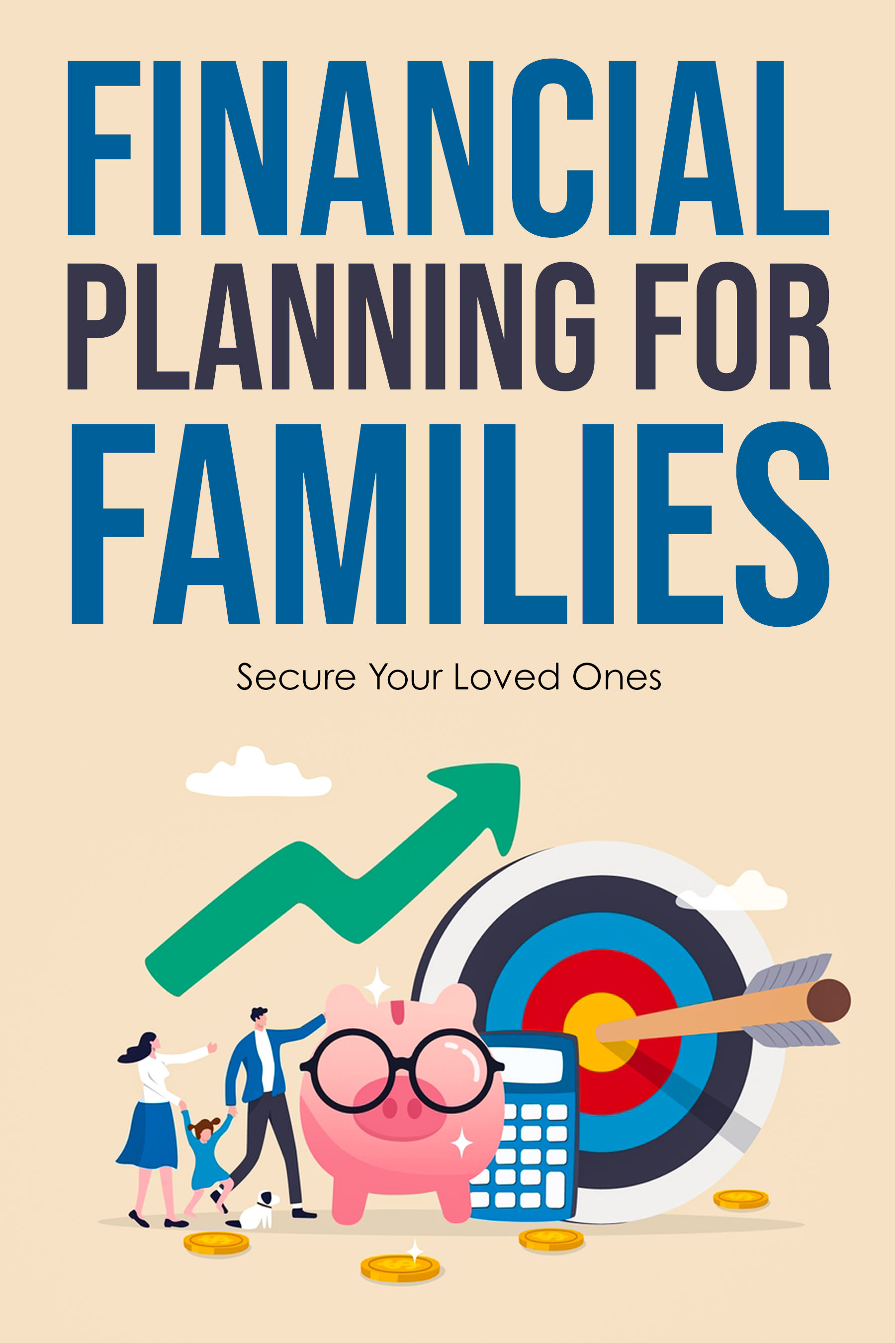Financial Planning for Families: Secure Your Loved Ones