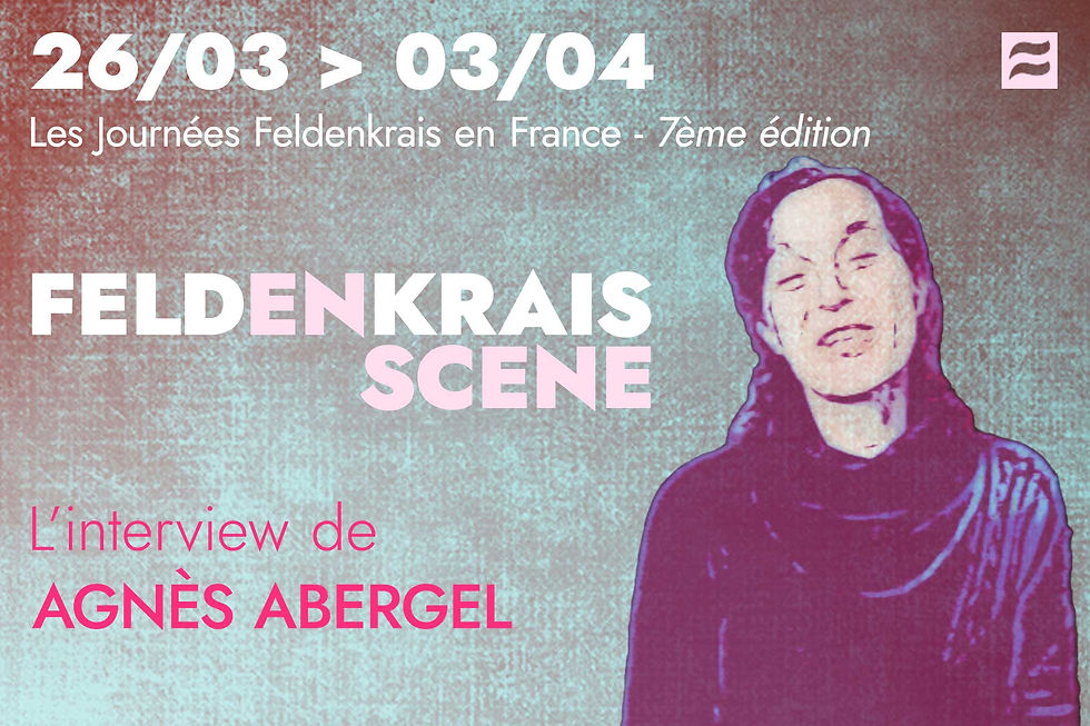 Agnès ABERGEL et la Méthode Feldenkrais, l’interview