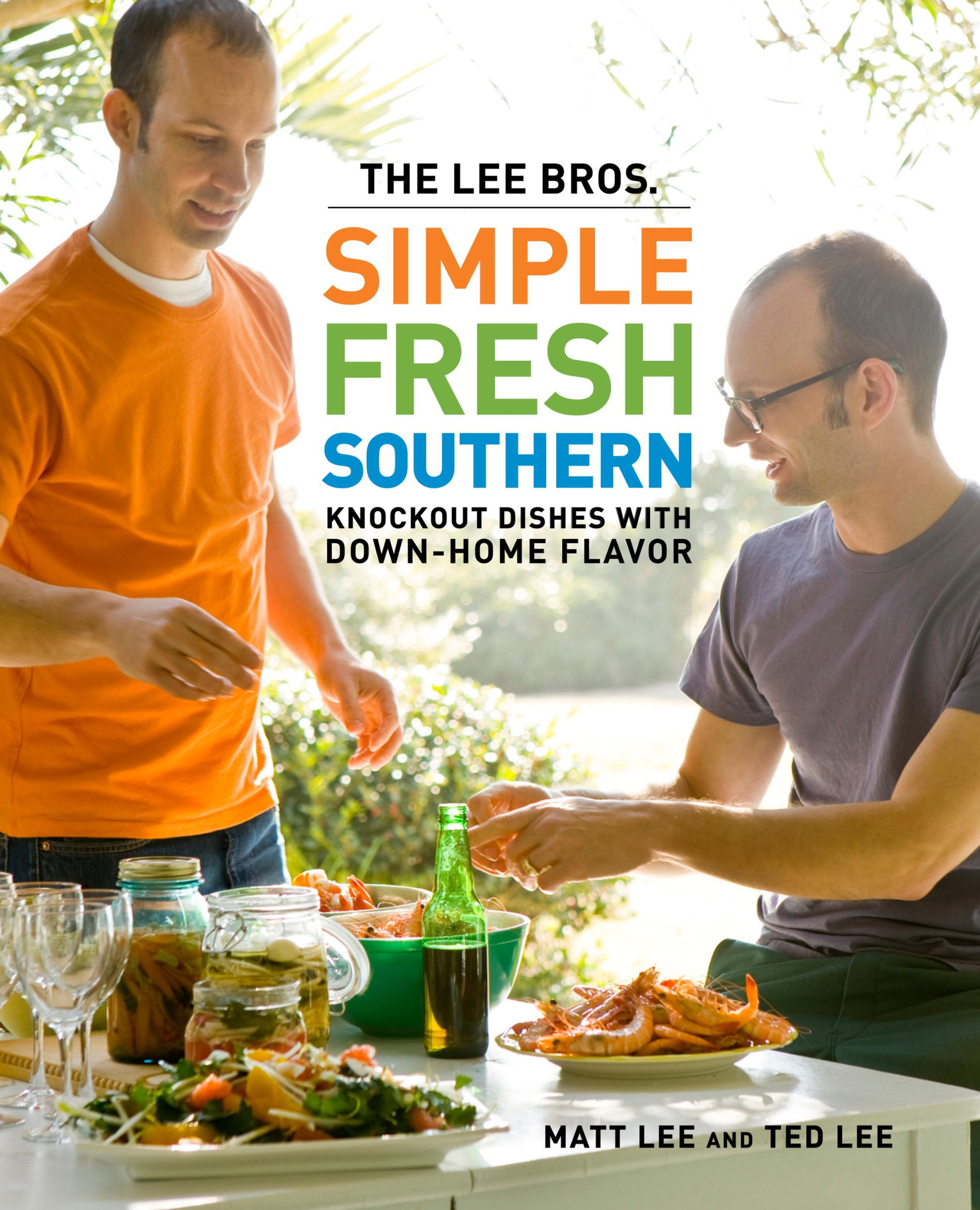The Lee Bros.: Simple Fresh Southern by Matt Lee & Ted Lee