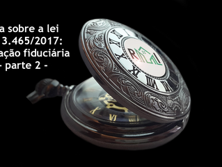 Dica sobre a lei nº 13.465/2017: Alienação fiduciária – parte 2