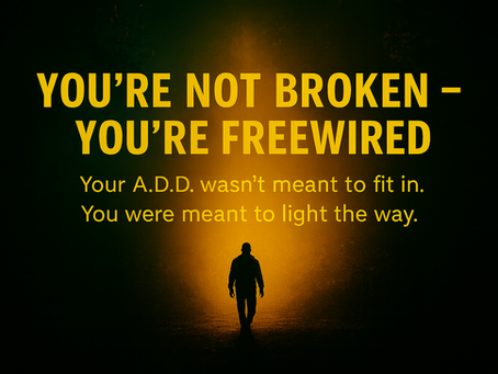 YOU'RE NOT BROKEN — YOU'RE FREEWIRED: An A.D.D. Manifesto for Neurodivergent Minds Who Burn Bright