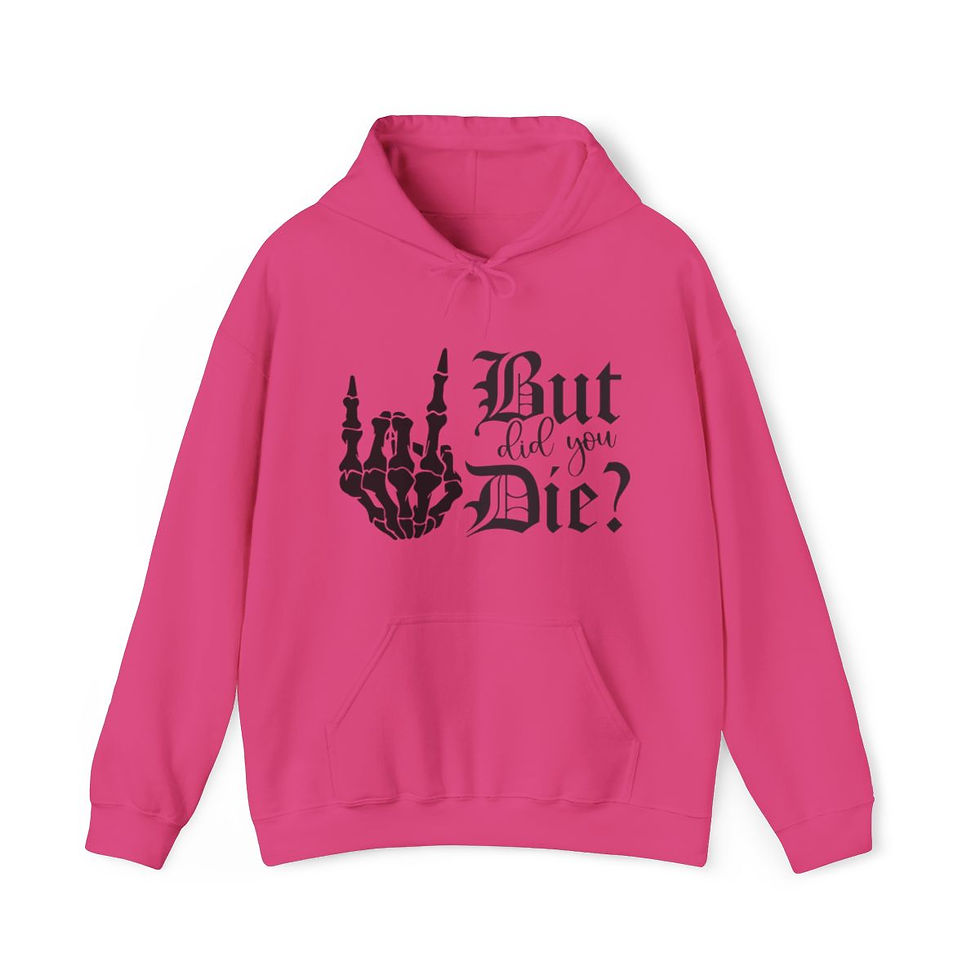 Miniatura: But Did You Die Hoodie