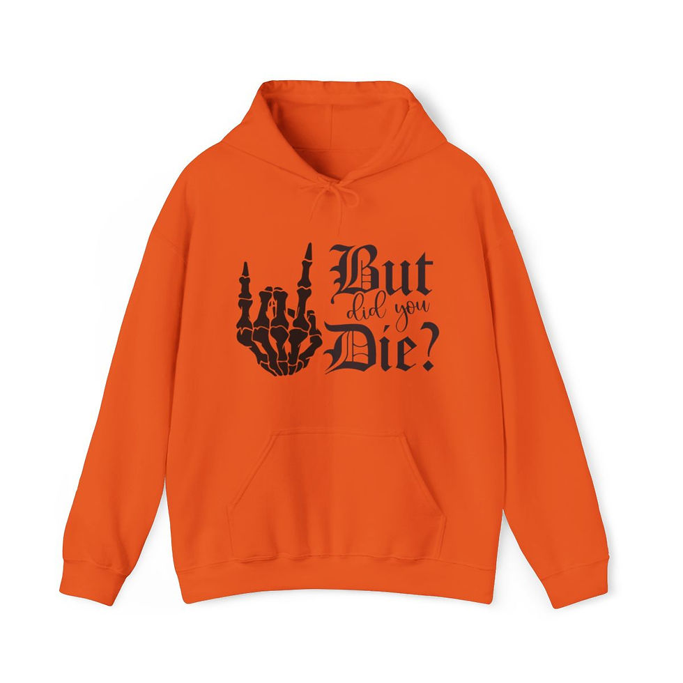 Miniatura: But Did You Die Hoodie