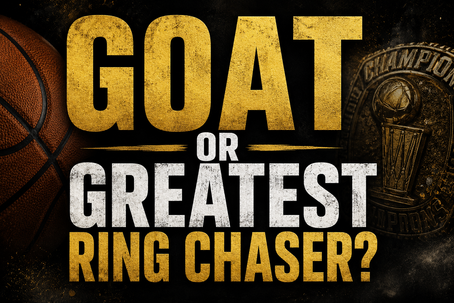 LeBron James: GOAT or Greatest Ring Chaser?
