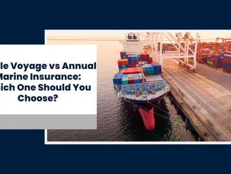 Single Voyage vs Annual Marine Insurance – Which Policy Is Right for You?