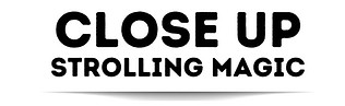 Close Up Strolling Magic