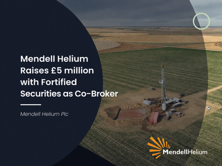 Mendell Helium Raises £5 million with Fortified Securities as Co-Broker