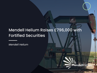 Mendell Helium Raises £796,000 with Fortified Securities