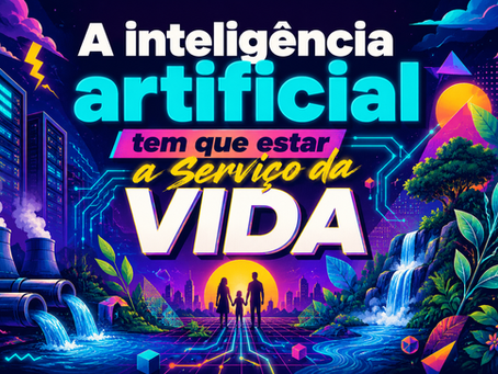 ARTIGO: A inteligência artificial tem que estar a serviço da vida