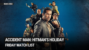 Friday Watchlist - Accident Man: Hitman’s Holiday (Kick it With Scott Adkins!)