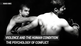 Violence and the Human Condition: The Psychology of Conflict for Martial Artists