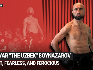 Fast, Fearless, and Ferocious: Anvar “The Uzbek” Boynazarov’s Path to Greatness
