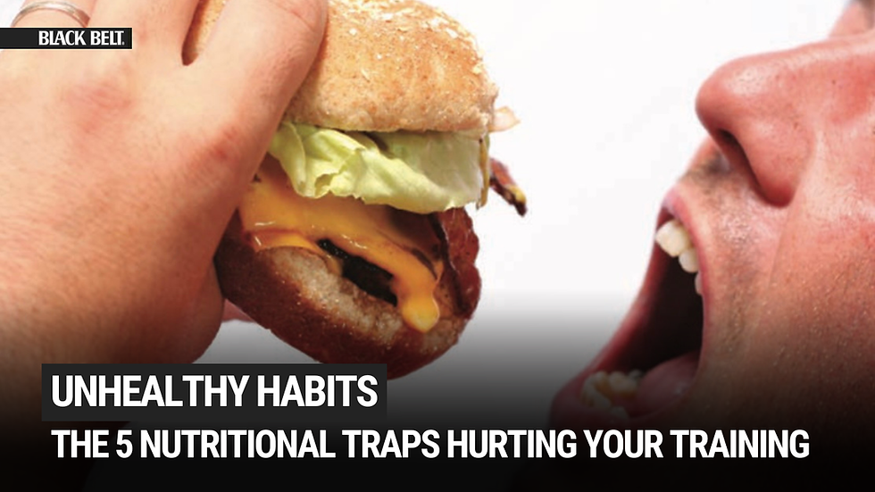 Unhealthy Habits: The 5 Nutrition Traps That Can Hurt Your Training as a Martial Artist