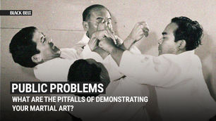 Public Problems: What are the Pitfalls of Demonstrating Your Martial Art?
