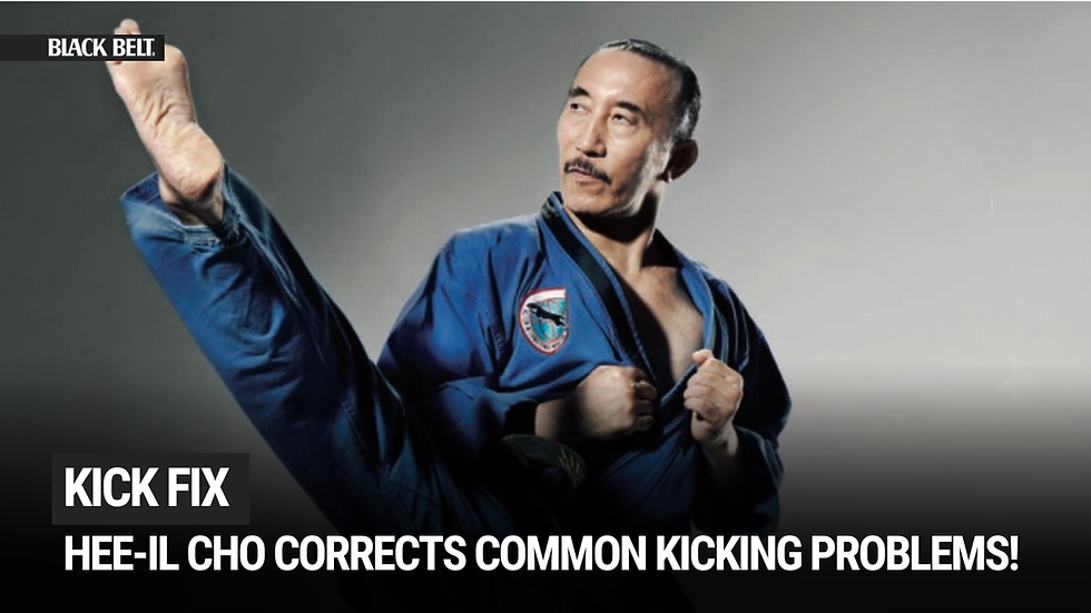 Kick Fix: Taekwondo Legend Hee-Il Cho Corrects the Most Common Kicking Problems!