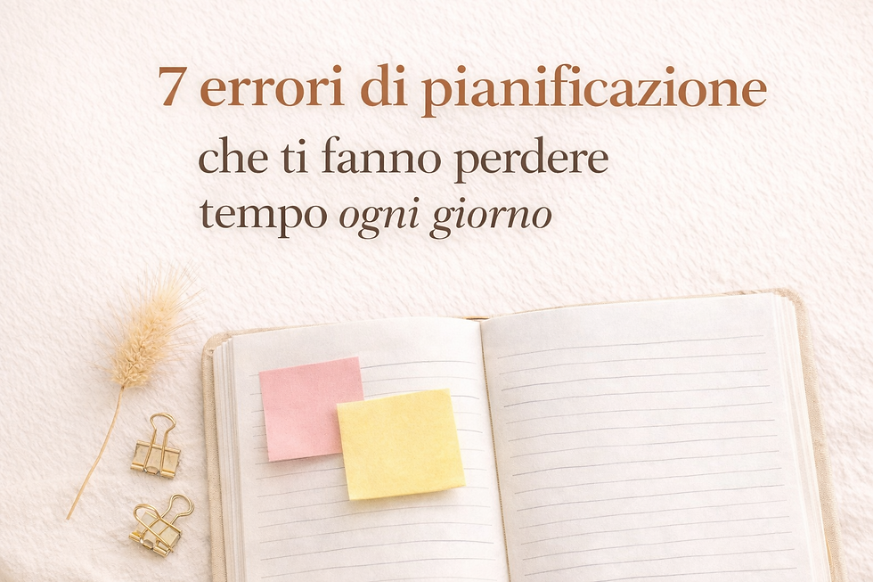 Pianificazione: 7 errori che ti fanno perdere tempo ogni giorno