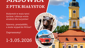 Majówka z PTTK Białystok!