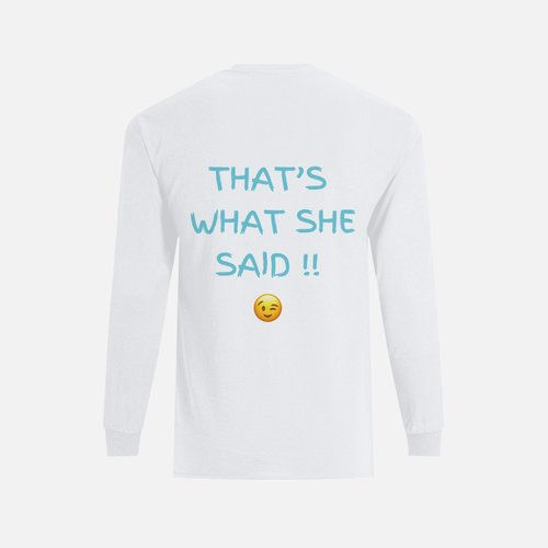 Thumbnail: Unisex Long Sleeve "That's What She Said"