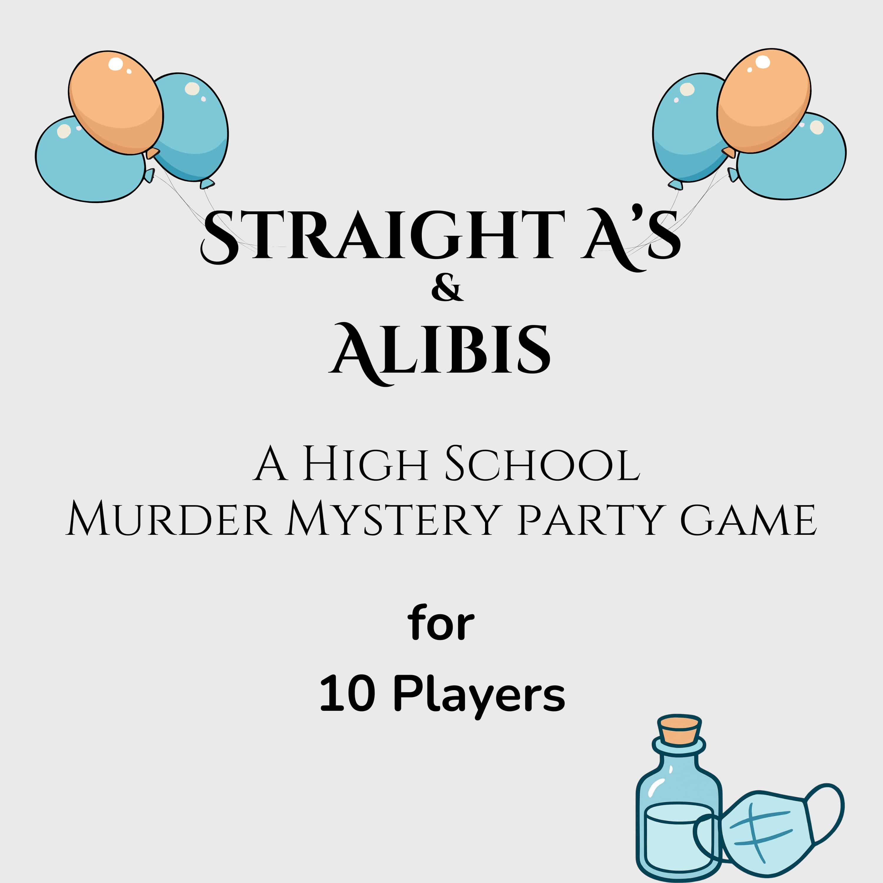 Tile reads Straight A's & Alibis. A High School Murder Mystery Party Game for 10 players