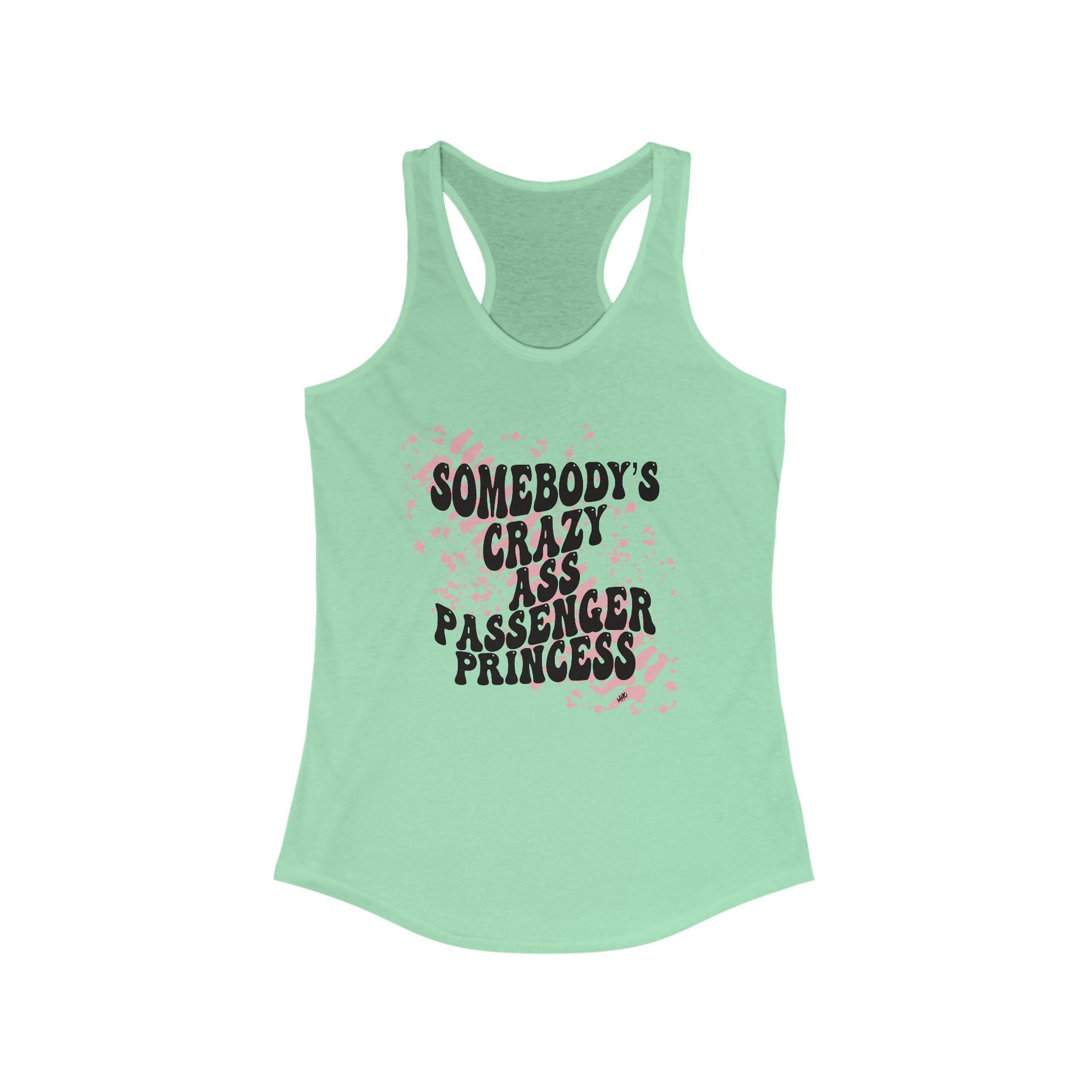Somebody's Crazy Ass Passenger Princess Racerback Tank
