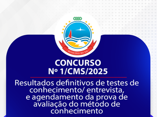 Concurso nº 1/CMS/2025  | Resultados definitivos de testes de conhecimento/ entrevista, e agendamento da prova de avaliação do método de conhecimento 