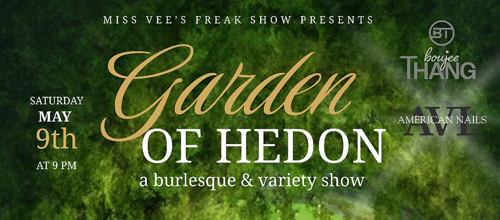 Miss Vee's Freak Show "Garden of Hedon"