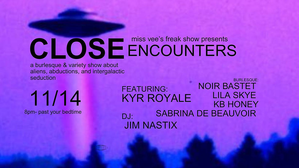 Miss Vee's Freak Show "Close Encounters"
