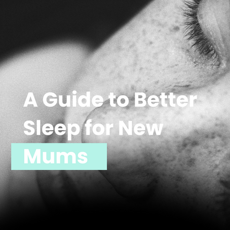 A Guide to Better Sleep for New Mums: The Elusive Dreamland