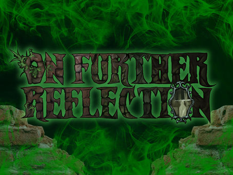Coming Soon! On Further Reflection
