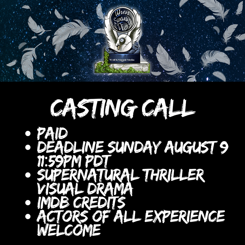 Casting call graphic for the audio drama "When Swans Die". The text reads: paid, Aug 9 deadline, supernatural thriller visual drama, IMDb credits, actors of all experience welcome.